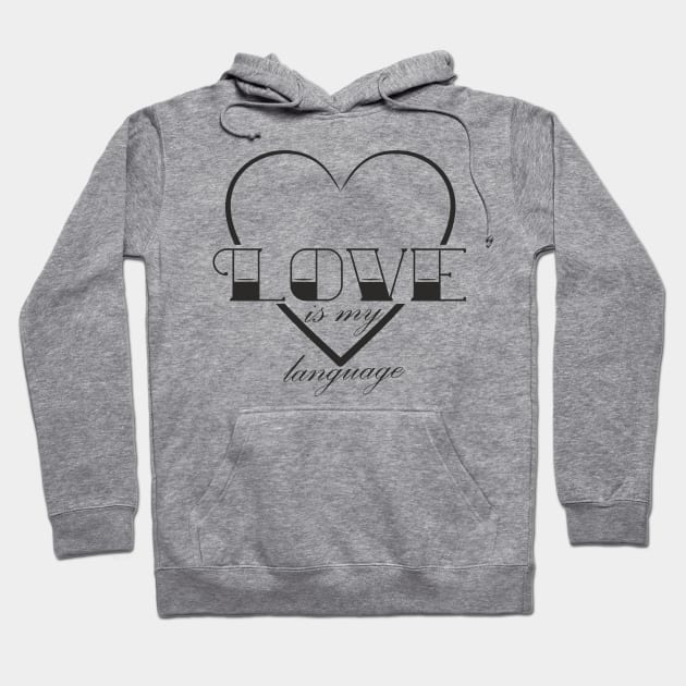 Love is my language Hoodie by aceofspace